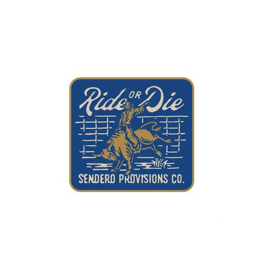 Sendero Provisions Ride or Die Sticker