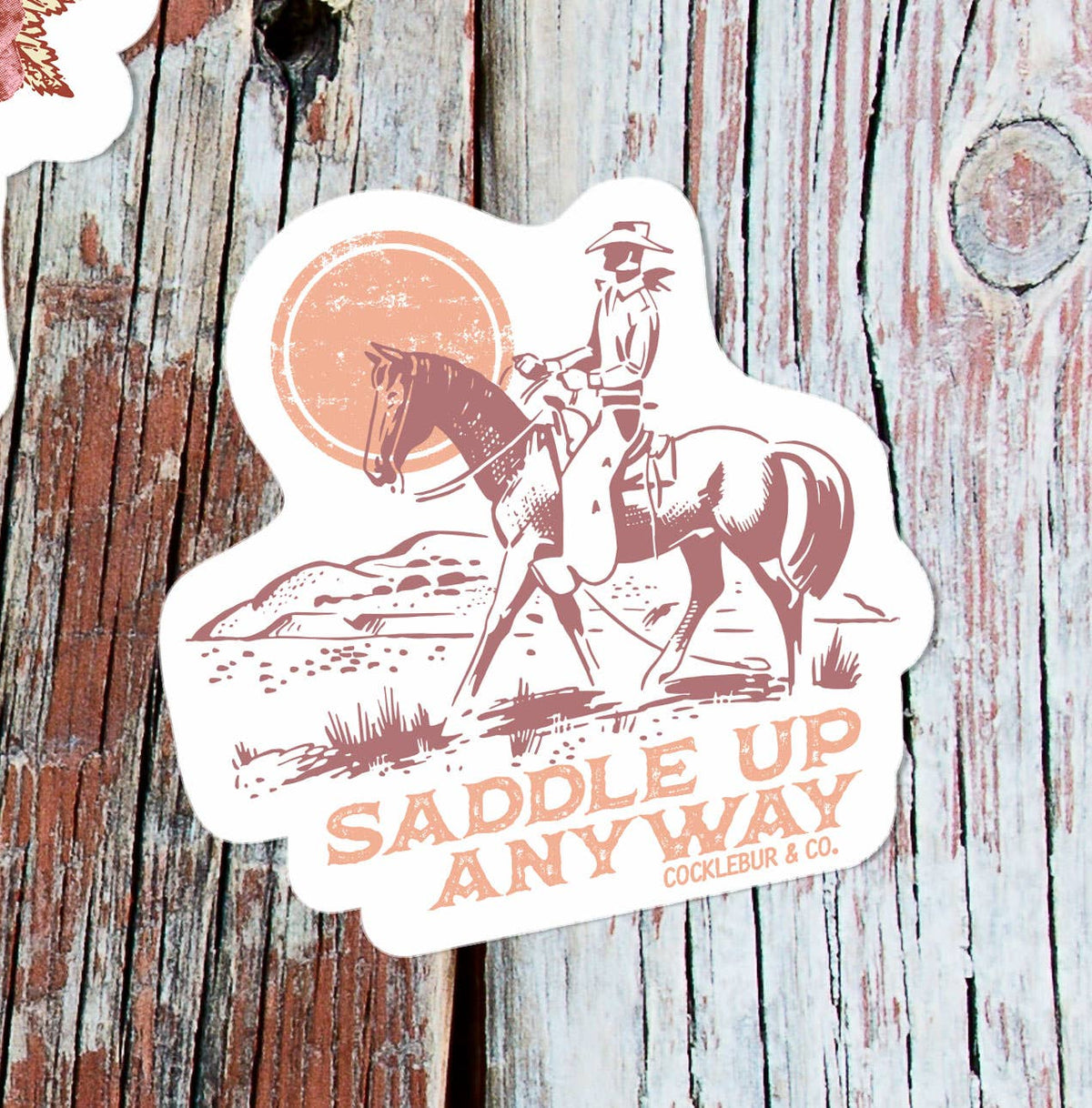 Saddle Up Anyway Sticker