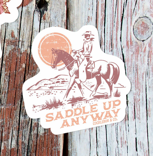 Saddle Up Anyway Sticker