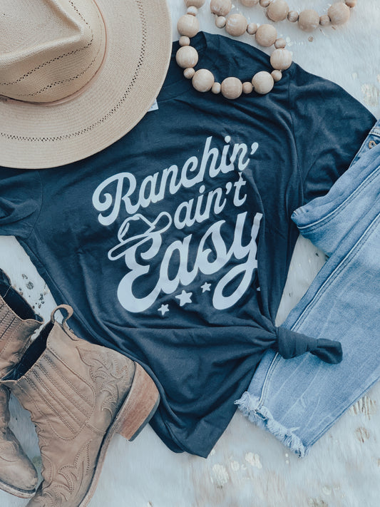 The "Ranchin' Ain't Easy" Tee